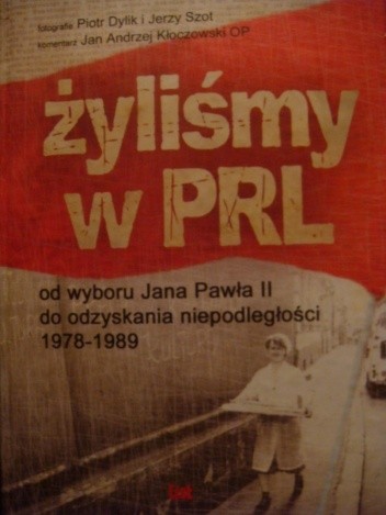 Żyliśmy w PRL. Od wyboru Jana Pawła II do odzyskania niepodległości 1978-1989 - Jan Andrzej Kłoczowski OP