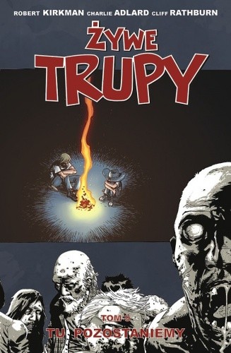 Żywe trupy: Tu pozostaniemy - Robert Kirkman