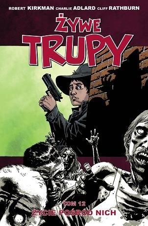 Żywe trupy: Życie pośród nich - Robert Kirkman