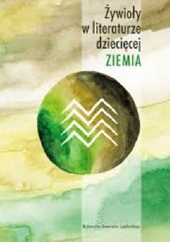 Żywioły w literaturze dziecięcej ZIEMIA - Anna Czabanowska-Wróbel