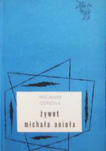 Żywot Michała Anioła - Ascanio Condivi