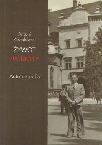 Żywot patrioty: - Antoni Kowalewski