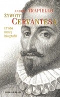 Żywoty Cervantesa. Próba innej biografii - Andrés Trapiello