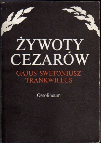 Żywoty cezarów - Gajus Swetoniusz Trankwillus