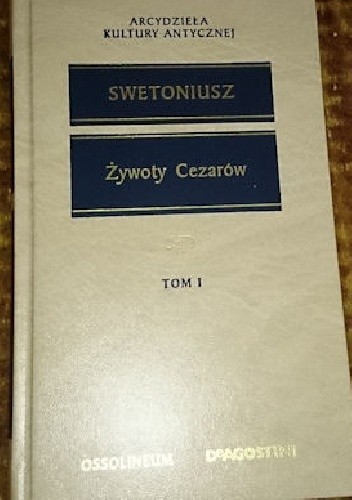 Żywoty cezarów - tom I - Gajus Swetoniusz Trankwillus