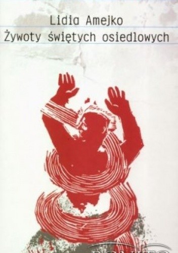 Żywoty świętych osiedlowych - Lidia Amejko